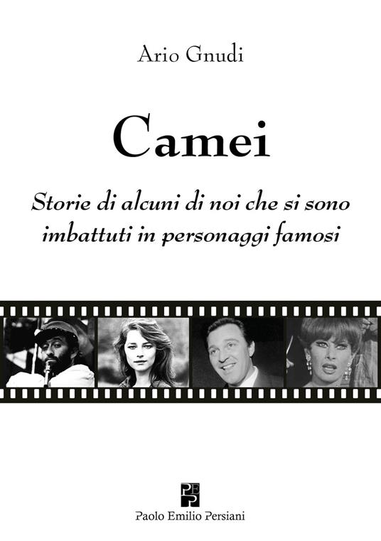 Camei. Storie di alcuni di noi che si sono imbattuti in personaggi famosi - Ario Gnudi - copertina