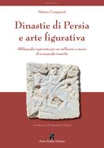 Dinastie di Persia e arte figurativa. Bibliografia ragionata per un millennio e mezzo di iconografie iraniche