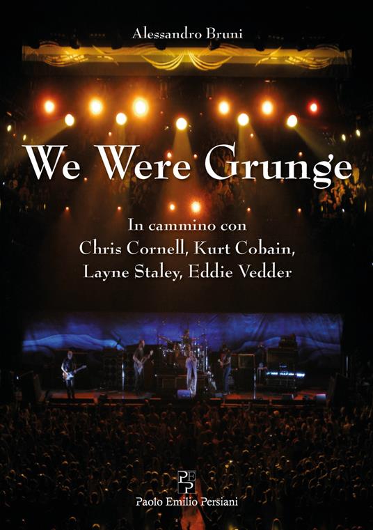 We were grunge. In cammino con Chris Cornell, Kurt Cobain, Layne Staley, Eddie Vedder - Alessandro Bruni - copertina