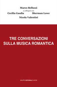 Libro Tre conversazioni sulla musica romantica Marco Bellussi