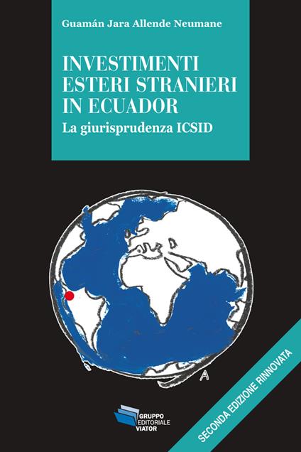 Investimenti esteri stranieri in Ecuador. La giurisprudenza ICSID - Guamán Jara Allende Neumane - copertina