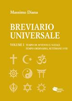 Breviario universale. Vol. 1: Tempo di Avvento e Natale. Tempo ordinario, settimane I-VII