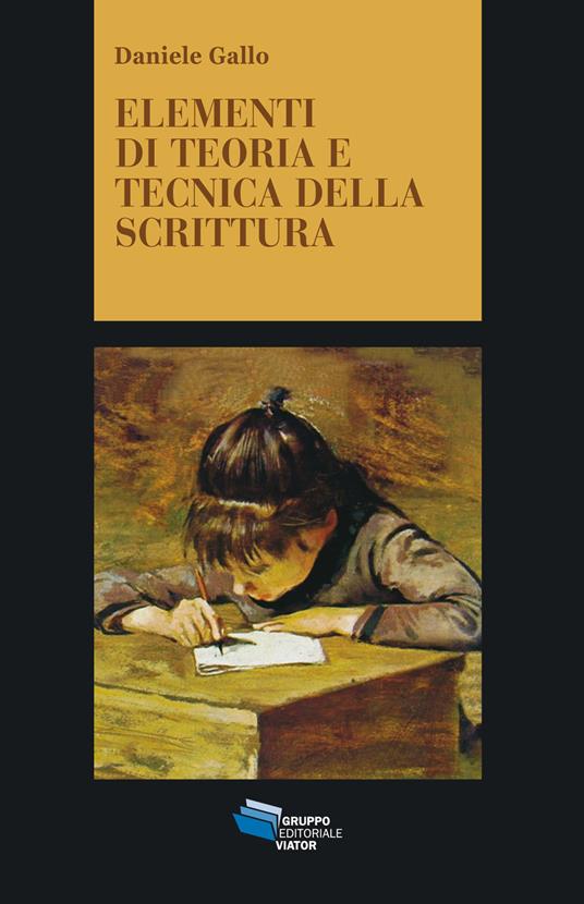 Elementi di teoria e tecnica della scrittura - Daniele Gallo - ebook