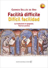 Facilità difficile. Difícil facilidad. La traduzione in spagnolo. Teoria e pratica