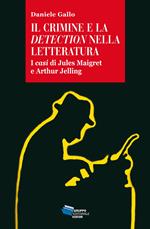 Il crimine e la detection nella letteratuta. I casi di Jules Maigret e Arthur Jelling