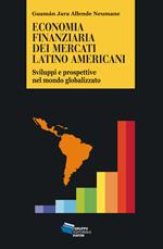 Economia finanziaria dei mercati latino americani. Sviluppi e prospettive nel mondo globalizzato