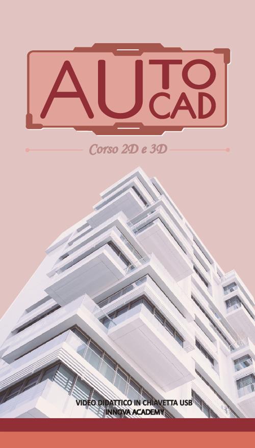Videocorso di Autocad 2D e 3D. Video didattico su supporto usb - copertina