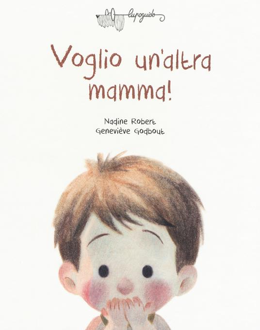 Voglio un'altra mamma! Ediz. a colori - Nadine Robert,Geneviève Godbout - copertina