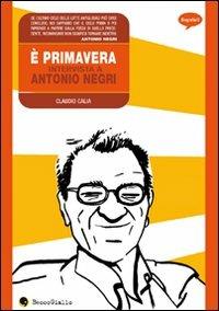 È primavera. Intervista a Antonio Negri - Claudio Calia - 6