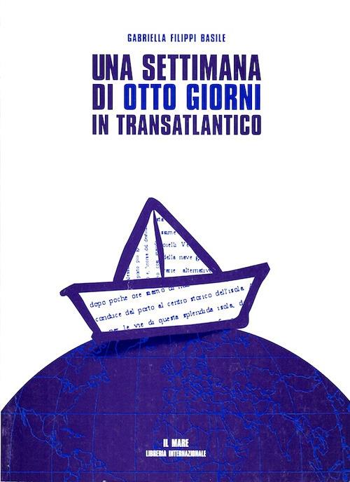 Una settimana di otto giorni in transatlantico - Gabriella Filippi Basile - copertina