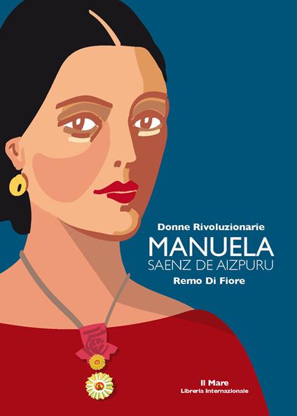 Manuela Saenz de Aizpuru. Donne rivoluzionarie - Remo Di Fiore - copertina
