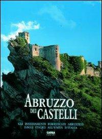 Abruzzo dei castelli. Gli insediamenti fortificati abruzzesi dagli italici all'unità d'Italia - copertina