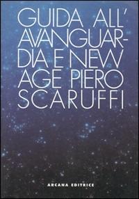 Guida all'avanguardia e alla New Age. Con compact disk - Piero Scaruffi - copertina
