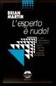 Libro L' esperto è nudo. Come difenderci dal potere degli esperti e dagli esperti del potere Brian Martin