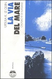 La via del mare. Cronache di Klatsand - Ursula K. Le Guin - copertina