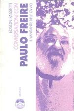 Conversazioni con Paulo Freire il viandante dell'ovvio