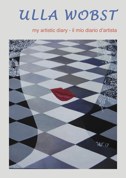 Ulla Wobst. My artistic diary. Ediz. inglese e italiana - copertina