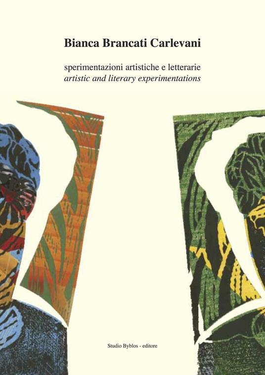 Bianca Brancati Carlevani. Sperimentazioni artistiche e letterarie-Artistic and literary experimentations. Ediz. bilingue - Bianca Brancati Carlevani - copertina