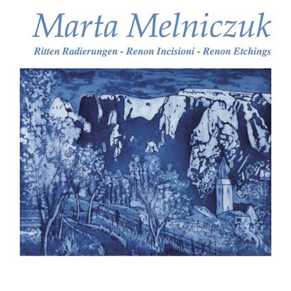 Marta Melniczuk. Ritten radierungen-Renon incisioni-Renon etchings. Ediz. illustrata - copertina