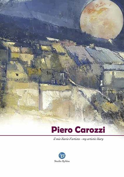 Piero Carozzi. Il mio diario d'artista. Ediz. italiana e inglese - copertina
