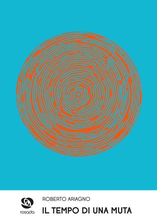 Il tempo di una muta - Roberto Ariagno - copertina