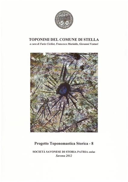 Toponimi del Comune di Stella - Furio Ciciliot,Francesco Murialdo,Giovanni Venturi - copertina