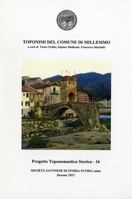 Toponimi del Comune di Millesimo - Furio Ciciliot,Stefano Mallarini,Francesco Murialdo - copertina