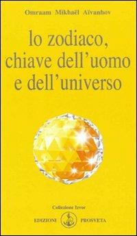 Lo zodiaco, chiave dell'uomo e dell'universo - Omraam Mikhaël Aïvanhov - copertina