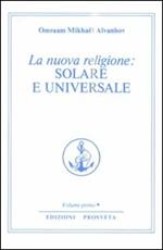 La nuova religione: solare e universale. Vol. 1