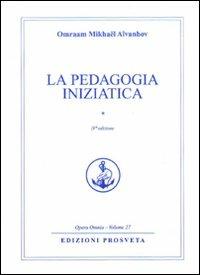 La pedagogia iniziatica. Vol. 1 - Omraam Mikhaël Aïvanhov - copertina
