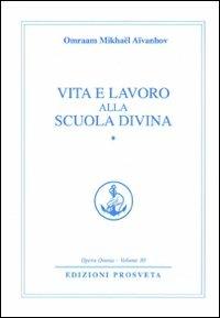 Vita e lavoro alla scuola divina - Omraam Mikhaël Aïvanhov - copertina