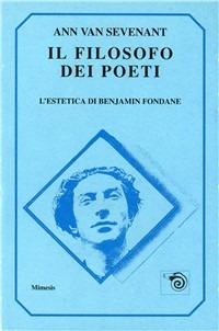 Il filosofo dei poeti. L'estetica di Benjamin Fondane - Ann Van Sevenant - copertina