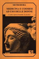 Medicina e cosmesi ad uso delle donne. La antica sapienza femminile e la cura di sé