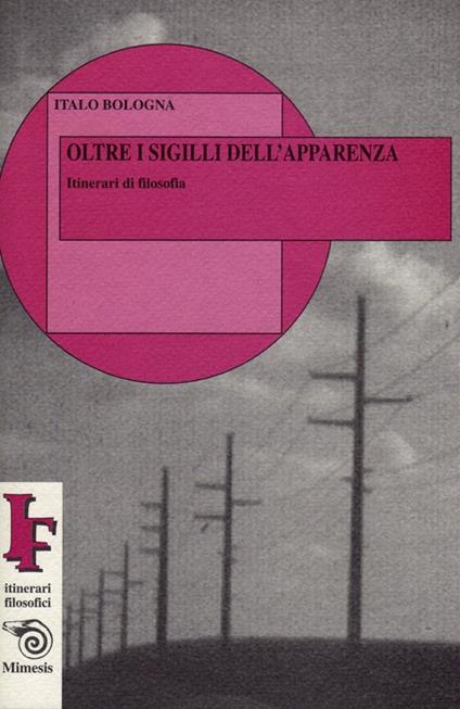 Oltre i sigilli dell'apparenza. Itinerari di filosofia - Italo Bologna - copertina