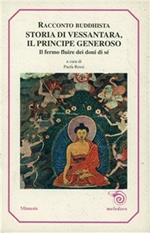 Storia di Vessantara, principe generoso. Racconto buddhista. Il lento fluire dei doni di sé