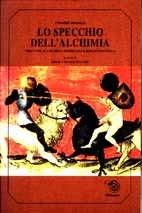 Lo specchio dell'alchimia. Trattati alchemici medioevali e rinascimentali