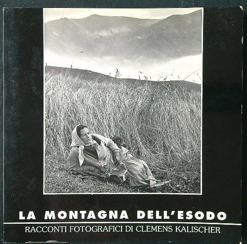 La montagna dell'esodo. Racconti fotografici di Clemens Kalischer