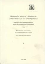 Manoscritti, editoria e biblioteche dal medioevo all'eta contemporanea. Studi offerti a Domenico Maffei per il suo ottantesimo compleanno