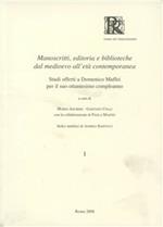 Manoscritti, editoria e biblioteche dal medioevo all'eta contemporanea. Studi offerti a Domenico Maffei per il suo ottantesimo compleanno