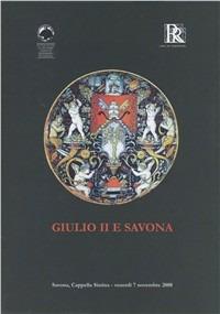 Giulio II e Savona. Sessione inaugurale del Convegno «Metafore di un pontificato. Giulio II, 1503-1513» (Savona, 7 novembre 2008) - copertina