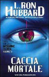 Missione terra. Vol. 6: Caccia mortale - L. Ron Hubbard - copertina