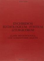 Enchiridion euchologicum fontium liturgicorum. Clavis methodologica cum commentariis selectis adnexa