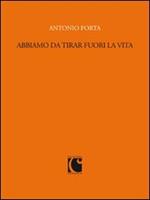 Abbiamo da tirar fuori la vita. Scritti per «Sette» e il «Corriere della sera» (1988-1989)