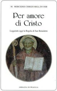 Per amore di Cristo. Leggendo oggi la Regola di san Benedetto - M. Mercedes Cerezo Rellàn - copertina