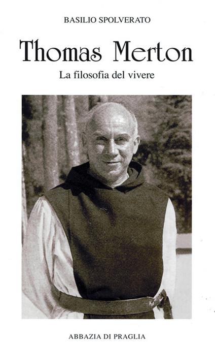 Thomas Merton. La filosofia del vivere - Basilio Spolverato - copertina