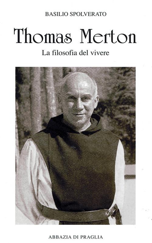 Thomas Merton. La filosofia del vivere - Basilio Spolverato - copertina