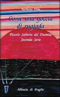 Come una goccia di rugiada. Piccolo salterio del Duemila - Norberto Villa - copertina