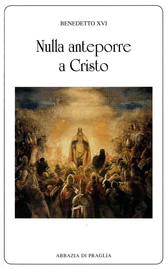 Nulla anteporre a Cristo - Benedetto XVI (Joseph Ratzinger) - copertina