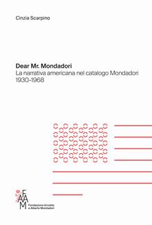 Dear Mr. Mondadori. La narrativa americana nel catalogo Mondadori 1930-1968