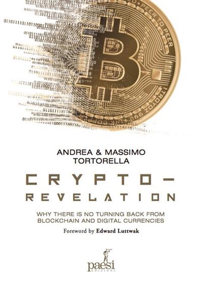 Crypto-revelation. Why there is no turning back from blockchain and digital currencies - Andrea Tortorella,Massimo Tortorella - copertina